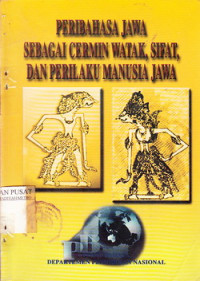 PERIBAHASA JAWA SEBAGAI CERMIN WATAK,SIFAT DAN PERILAKU MANUSIA JAWA