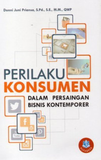 Perilaku konsumen : dalam persaingan bisnis kontemporer