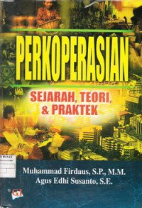 Perkoperasian ; Sejarah, Teori, dan Praktek