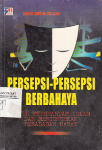 Persepsi-persepsi Berbahaya Untuk Menghantam Islam Dan Mengokohkan Peradaban Barat