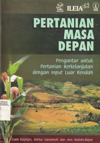 Pertanian Masa Depan: Pengantar Untuk Pertanian Berkelanjutan Dengan Input Luar Rendah