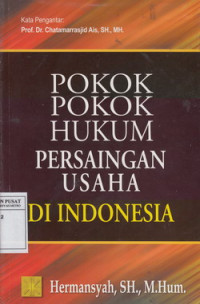 Pokok-Pokok Hukum Persaingan Usaha Di Indonesia