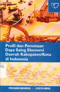 Profil Dan pemetaan Daya Saing Ekonomi Daerah Kabupaten/Kota Di Indonesia