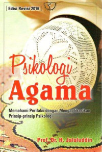 Psikologi agama : memahami perilaku dengan mengaplikasikan prinsip-prinsip psikologi