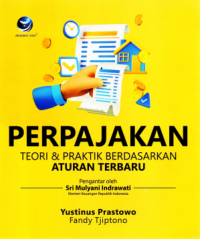 Perpajakan : teori dan praktik berdasarkan aturan terbaru