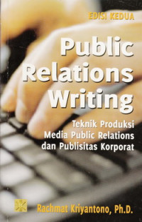 Public relations writing : Teknik produksi mediapublik relations dan publik korpora