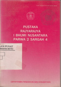 PUSTAKA RAJYARAJYA I BHUMI NUSANTARA PARWA 2 SARGAH 4