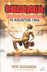 Rengasdengklok Revolusi dan Peristiwa 16 Agustus 1945