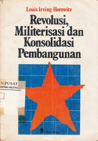 Revolusi, Militerisasi dan Konsolidasi Pembangunan