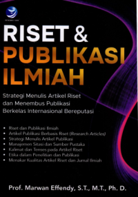 Riset dan publikasi ilmiah : strategi menulis artikel riset dan menembus publikasi berkelas internasional bereputasi