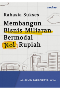 Rahasia sukses membangun bisnis miliaran bermodal nol rupiah