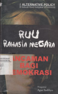 RUU Rahasia Negara : Ancaman Bagi Demokrasi