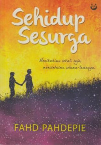 Sehidup sesurga : menikahimu sekali saja, mencintaimu selama-lamanya