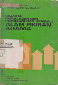 SEJARAH PEMBAHARUAN DAN PEMBANGUNAN KEMBALI ALAM PIKIR AGAMA