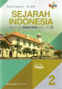 Sejarah Indonesia jilid 2 untuk SMA/MA kelas XI : kelompok wajib