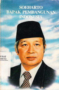 Soeharto Bapak Pembangunan Indonesia