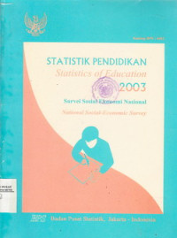 Statistik Pendidikan 2003 : Survei Sosial Ekoni Nasional