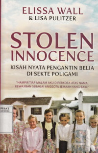 Stolen innocence : Kisah nyata pengantin belia di sekte poligami