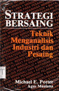 Image of Strategi Bersaing : teknik menganalisis industri dan pesaing