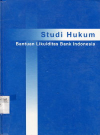 Studi Hukum: Bantuan Likuiditas Bank Indonesia