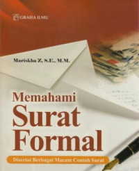 Memahami surat formal :disertai berbagai macam contoh surat