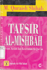 Tafsir Al-Mishbah : pesan, kesan dan keserasian Al-Quran Volume 3