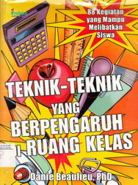 TEKNIK-TEKNIK YANG BERPENGARUH DI RUANG KELAS