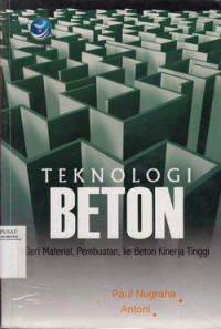 Teknologi Beton Dari Material, Pembuatan, ke Beton Kinerja Tinggi