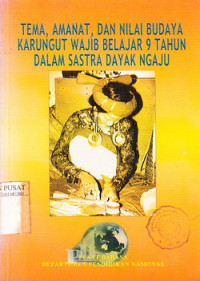 Tema, amanat,dan nilai budaya Kurungut wajib belajar 9 tahun dalam sastra Dayak Ngaju