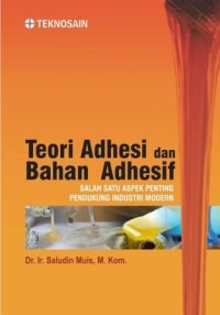 Teori Adhesi dan Bahan Adhesif:Salah Satu Aspek Penting Pendukung Industri Modern