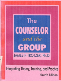 Image of The Counselor And The Group: Integrating Theory, Training, And Practice