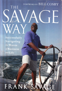 The Savage way : successfully navigating the waves of business and life