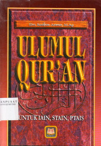 Ulumul Quran : untuk IAIN, STAIN, PTAIS