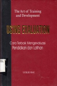 Using Evaluation : Cara Terbaik MEngevaluasi Pendidikan dan Latihan