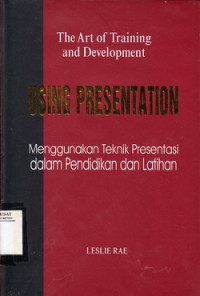 Using Presentation : Menggunakan Teknik Presentasi Dalam Pendidikan dan Latihan