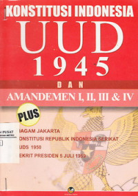 Konstitusi Indonesia UUD 1945 dan Amandemen I, II, III, IV