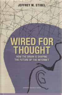 Wired for thought : how the brain is shaping the future of the internet