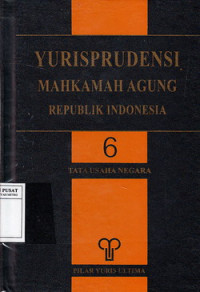 Yurisprudensi Mahkamah Agung Republik Indonesia : bidang tata usaha 6