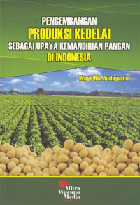 Pengembangan produksi kedelai sebagai upaya kemandirian pangan di Indonesia