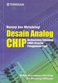 Konsep dan metodologi desain analog CHIP : berbasiskan teknologi CMOS disertai penggunaan tool
