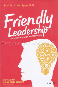 Friendly leadership : kepemimpinan sebagai ruh manajemen