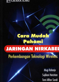 Cara mudah pahami jaringan nirkabel : perkembangan teknologi wireless