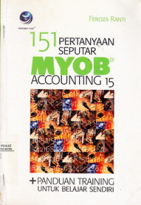 151 Pertanyaan Seputar MYOB Accounting 15 Plus Panduan Training Untuk Belajar Sendiri