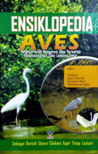 Ensiklopedia aves : penghuni hutan mangrove desa purworejo kecamatan pasir sakti Lampung Timur