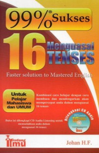99% sukses menguasai 16 tenses : faster solution to mastered english