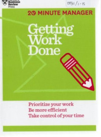 getting work done : prioritize your work be more efficient take control of your time