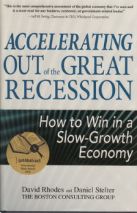 Accelerating out of the great recession : how to win in a slow - growth economy