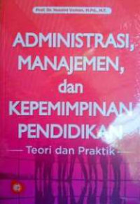 Administrasi, manajemen dan kepemimpinan pendidikan