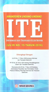 Amandemen Undang-Undang ITE Informasi dan Transaksi Elektronik : UU RI No. 19 Tahun 2016