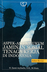 Aspek-aspek hukum jaminan sosial tenaga kerja di Indonesia
